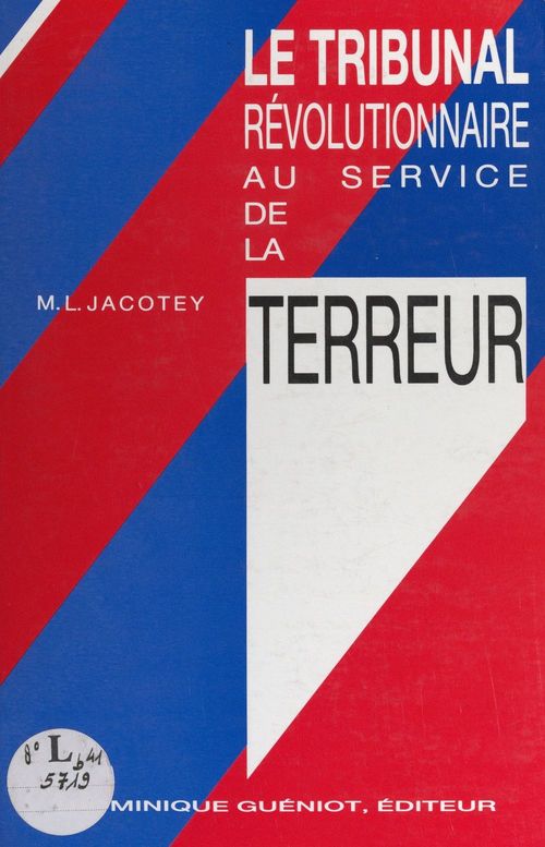 Couverture ebook de Le tribunal révolutionnaire au service de la Terreur, de Marie-Louise Jacotey