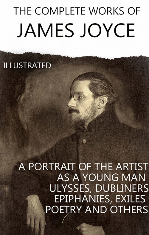 ebook cover of The Complete Works of James Joyce. Illustrated, by James Joyce