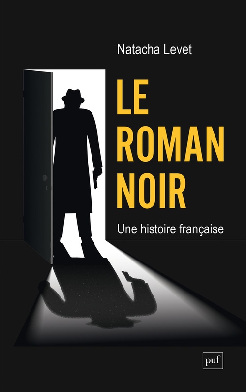 Couverture ebook de Le roman noir : Une histoire française, de Natacha Levet