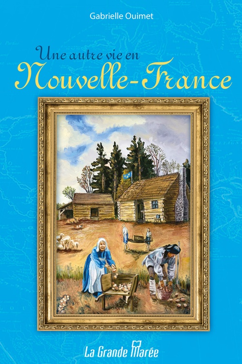 ebook cover of Une autre vie en Nouvelle-France, by Gabrielle Ouimet