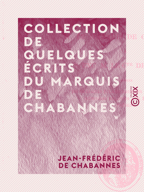 Couverture ebook de Collection de quelques écrits du marquis de Chabannes, de Jean-Frederic De Chabannes
