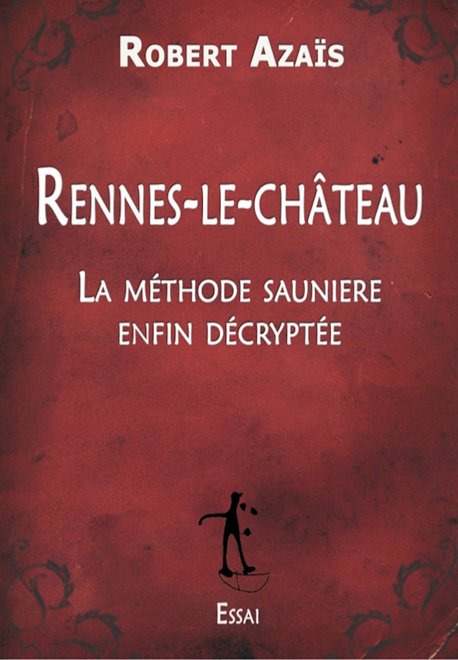 Couverture ebook de Rennes-le-Château : La méthode saunière enfin décryptée, de Robert Azais