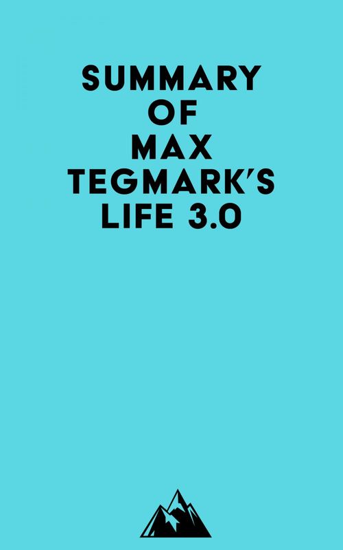 Couverture ebook de Summary of Max Tegmark's Life 3.0, de Everest Media