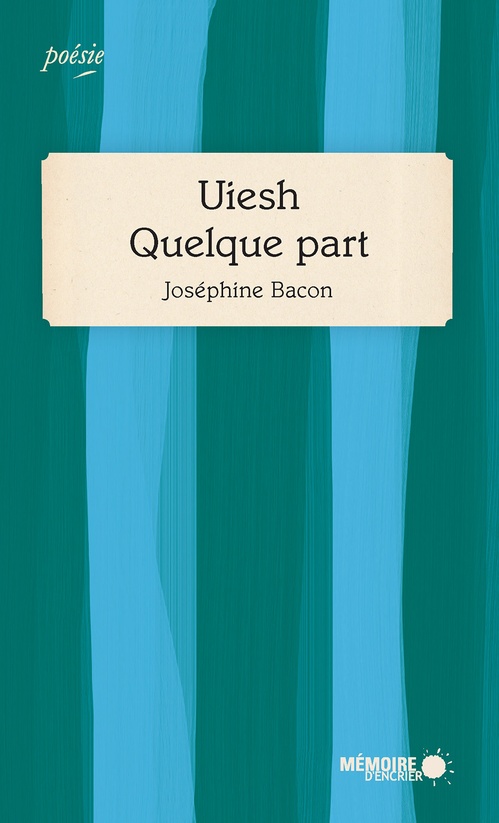 Couverture ebook de Uiesh - Quelque part, de Joséphine Bacon