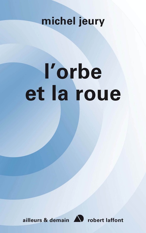 ebook cover of L'orbe et la roue, by Michel Jeury