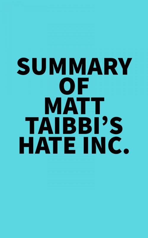 ebook cover of Summary of Matt Taibbi's Hate Inc., by Everest Media