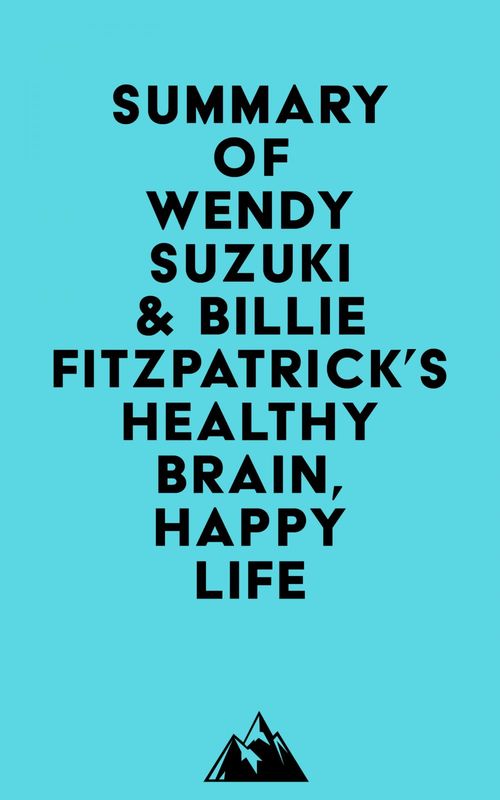 Couverture ebook de Summary of Wendy Suzuki & Billie Fitzpatrick's Healthy Brain, Happy Life, de Everest Media