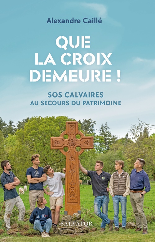 Couverture ebook de Que la Croix demeure : SOS Calvaires au secours du patrimoine, de Alexandre Caillé
