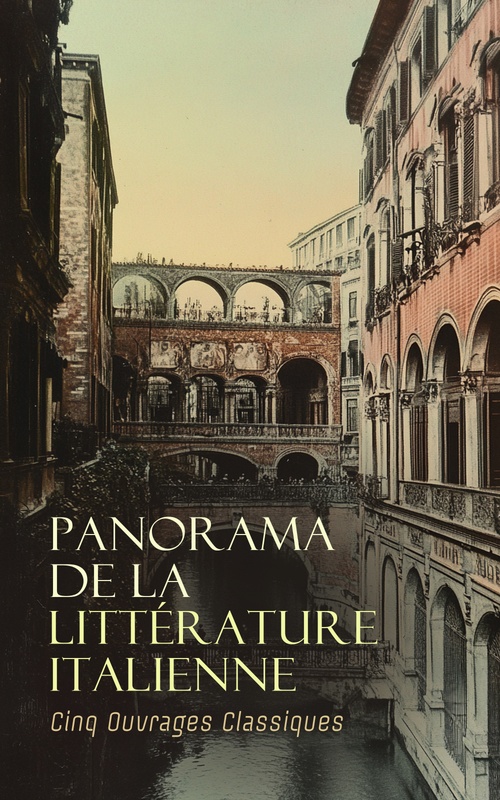 ebook cover of Panorama de la Littérature Italienne : Cinq Ouvrages Classiques, by Dante Alighieri, Franco Sacchetti, Lodovico Domenichi, Louis Etienne, Ugo Foscolo