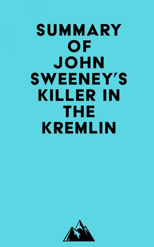 ebook cover of Summary of John Sweeney's Killer in the Kremlin, by   Everest Media