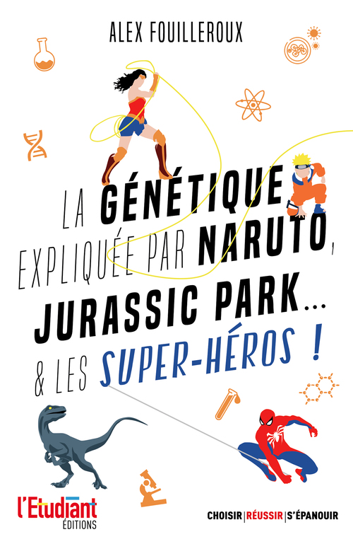 Couverture ebook de La génétique expliquée par Naruto, Jurassic Park et les super-héros !, de Alex Fouilleroux