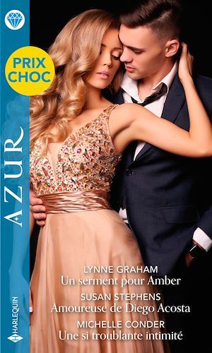 ebook cover of Un serment pour Amber - Amoureuse de Diego Acosta - Une si troublante intimité, by Michelle Conder, Lynne Graham, Susan Stephens