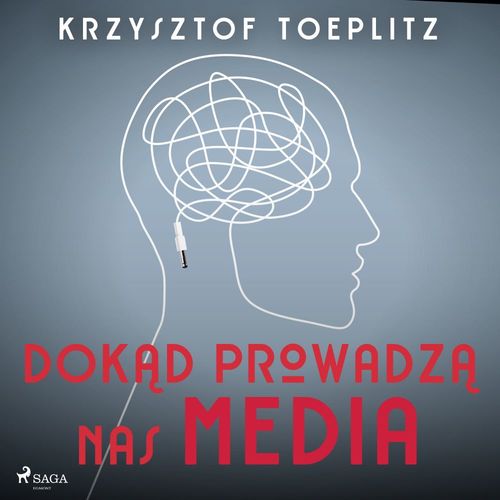 Couverture audiobook de Dokad prowadza nas media, de Krzysztof Toeplitz