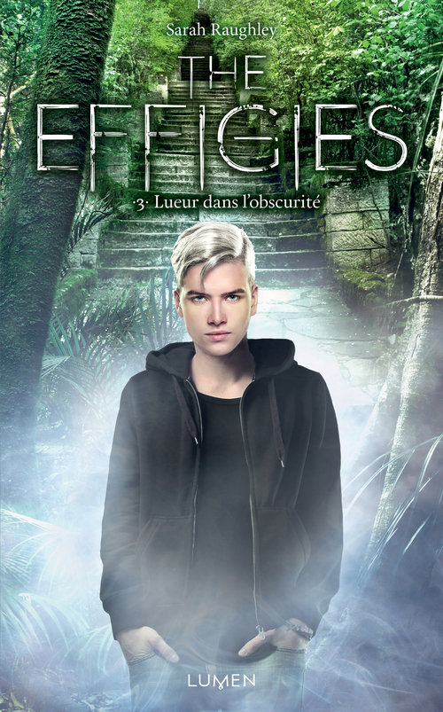 ebook cover of The Effigies - tome 3 Lueur dans l'obscurité, by Sarah Raughley, Marie Kempf