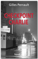 ebook cover of Checkpoint Charlie, by Gilles Perrault