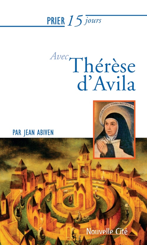 Couverture ebook de Prier 15 jours avec Thérèse d'Avila n°11, de Jean Abiven
