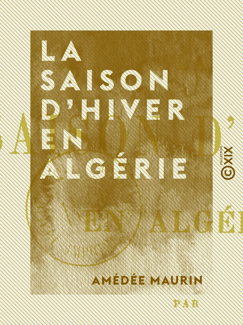 Couverture ebook de La Saison d'hiver en Algérie, de Amedee Maurin
