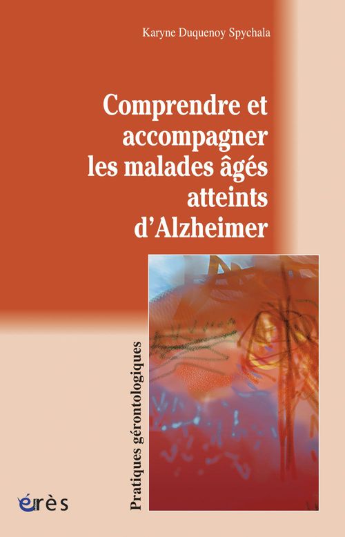 Couverture ebook de Comprendre et accompagner les malades âgés atteints d'Alzheimer, de Duquenoy Spychala K.