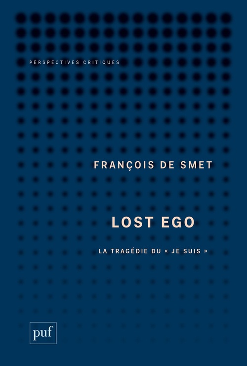 ebook cover of Lost Ego : La tragédie du « je suis », by François De Smet