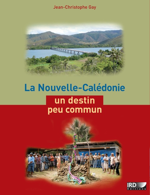 Couverture ebook de La Nouvelle-Calédonie, un destin peu commun, de Jean-Christophe Gay