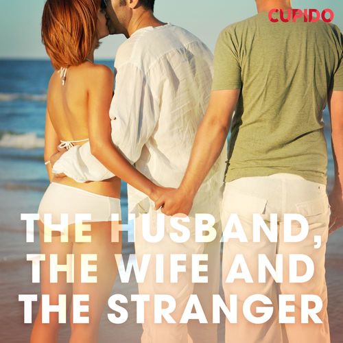 Couverture audiobook de The Husband, the Wife and the Stranger, de Cupido And Others