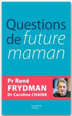 ebook cover of Questions de future maman, by Caroline Chaine, René Frydman