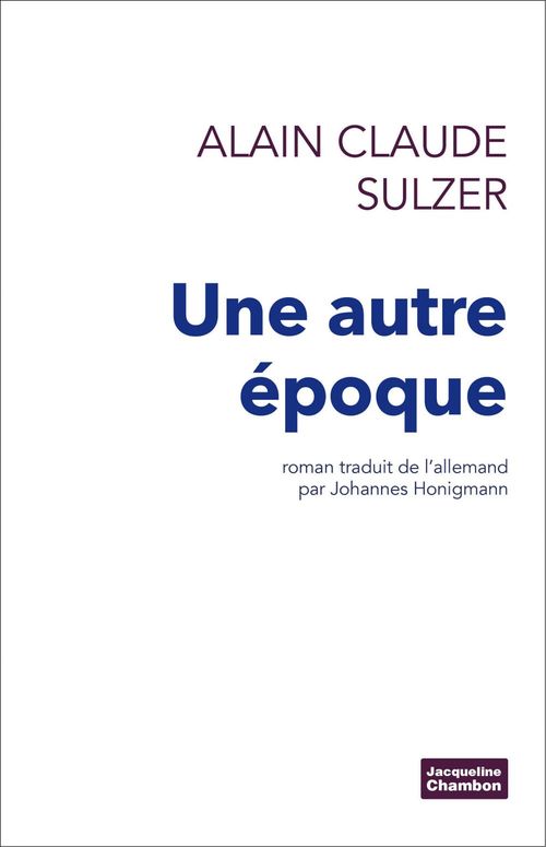Couverture ebook de Une autre époque, de Alain claude Sulzer