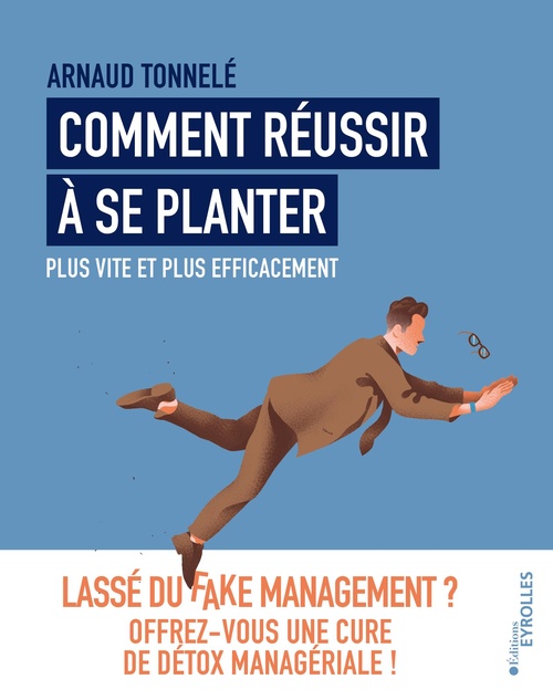 ebook cover of Comment réussir à se planter plus vite et plus efficacement, by Arnaud Tonnelé