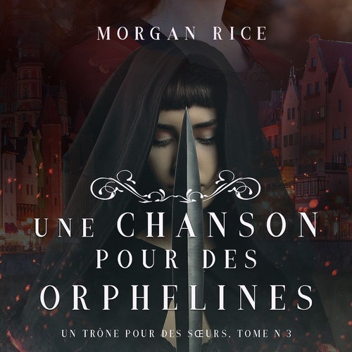 Couverture audiobook de Une Chanson pour des Orphelines (Un Trône pour des Soeurs: Tome Trois), de Morgan Rice