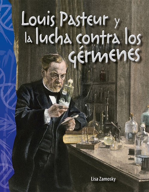 Couverture ebook de Louis Pasteur y la lucha contra los gérmenes, de Lisa Zamosky