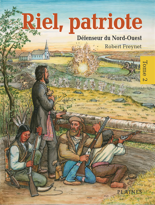 Couverture ebook de Riel, patriote Défenseur du Nord-Ouest (tome 2), de Freynet Robert