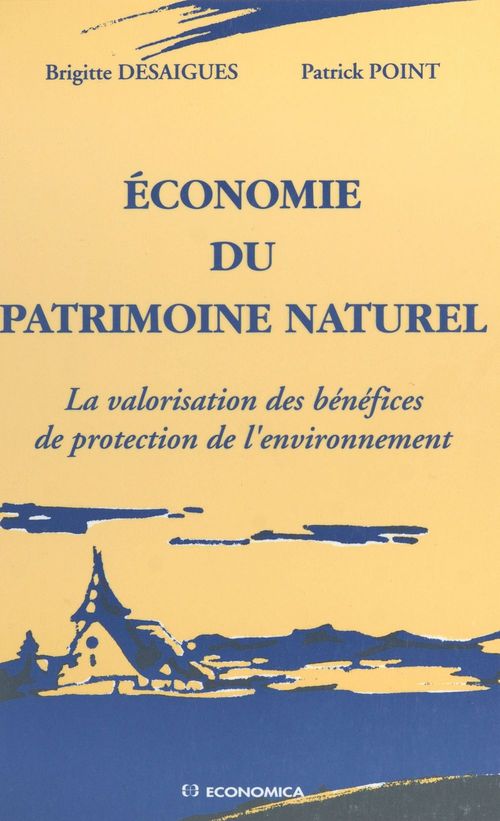 ebook cover of L'Économie du patrimoine naturel : La valorisation des bénéfices de protection de l'environnement, by Desaigues/Point