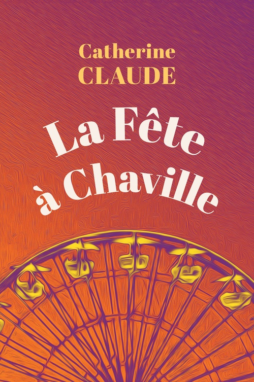 Couverture ebook de La Fête à Chaville, de Catherine Claude