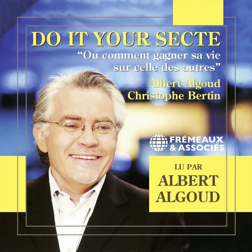 Couverture audiobook de Do It Your Secte. Ou comment gagner sa vie sur celle des autres, de Albert Algoud, Christophe Bertin