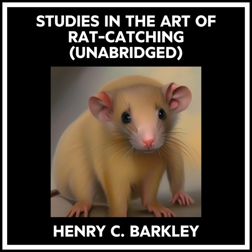 audiobook cover of Studies In The Art Of Rat-catching (Unabridged), by Henry C. Barkley