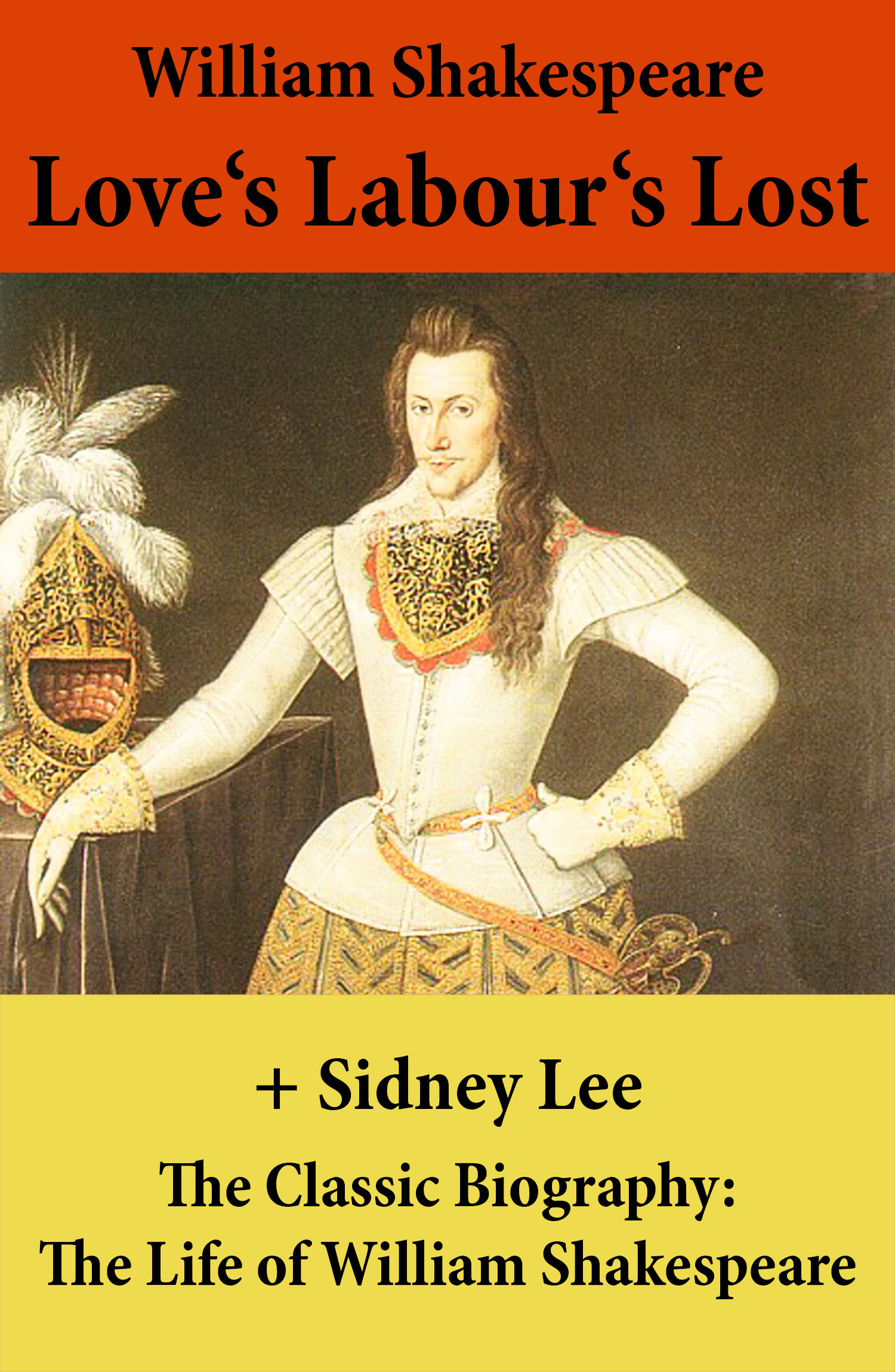 Couverture ebook de Love's Labour's Lost (The Unabridged Play) + The Classic Biography: The Life of William Shakespeare, de William Shakespeare, Sidney  Lee