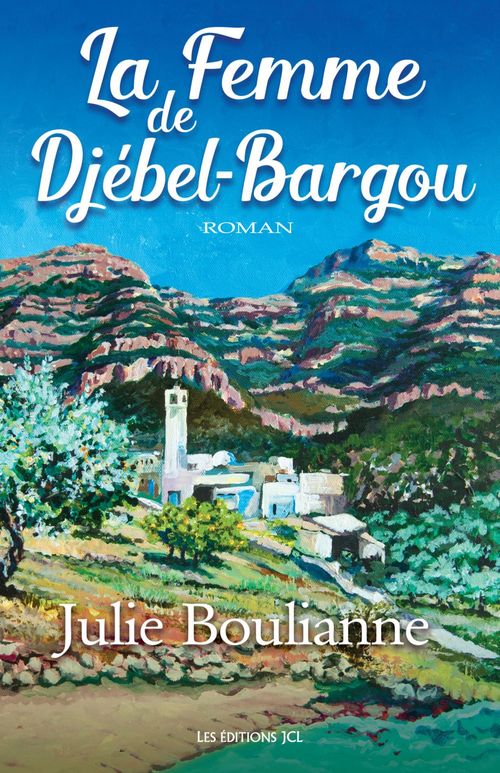 Couverture ebook de La Femme de Djébel-Bargou, de Boulianne Julie