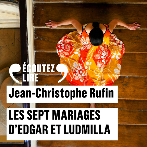 audiobook cover of Les sept mariages d'Edgar et Ludmilla, by Jean-Christophe Rufin