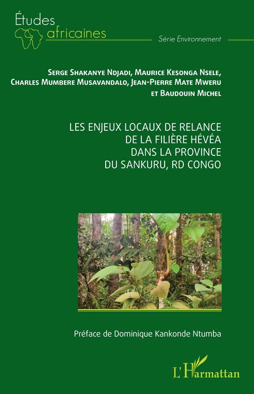 ebook cover of Les enjeux locaux de relance de la filière hévéa dans la province du Sankuru, RD Congo, by Charles Mumbere Musavandalo, Maurice Kesonga Nsele, Baudouin Michel, Jean-Pierre Mate Mweru, Serge Shakanye Ndjadi