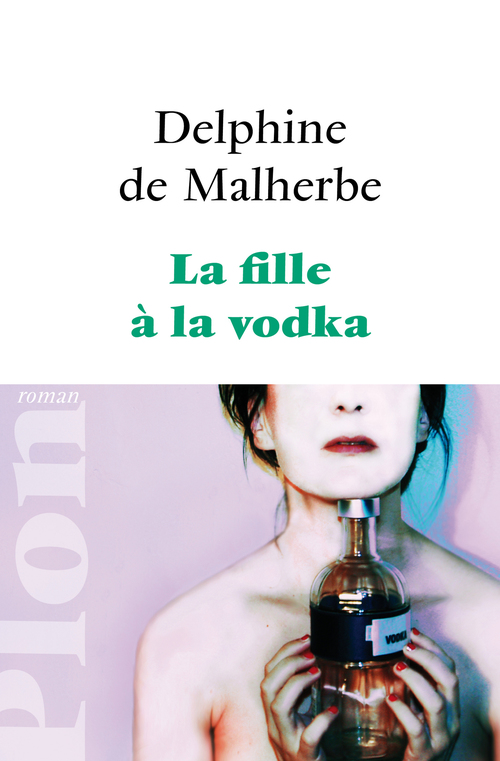 ebook cover of La fille à la vodka, by Delphine de Malherbe