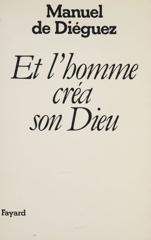 Couverture ebook de Et l'homme créa son Dieu, de De Dieguez M