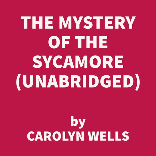 Couverture audiobook de The Mystery of the Sycamore (UNABRIDGED), de Carolyn Wells