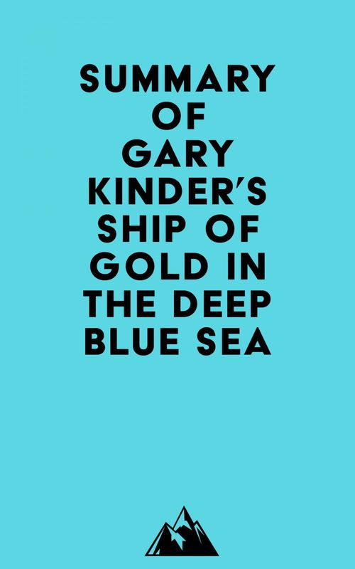 Couverture ebook de Summary of Gary Kinder's Ship of Gold in the Deep Blue Sea, de Everest Media