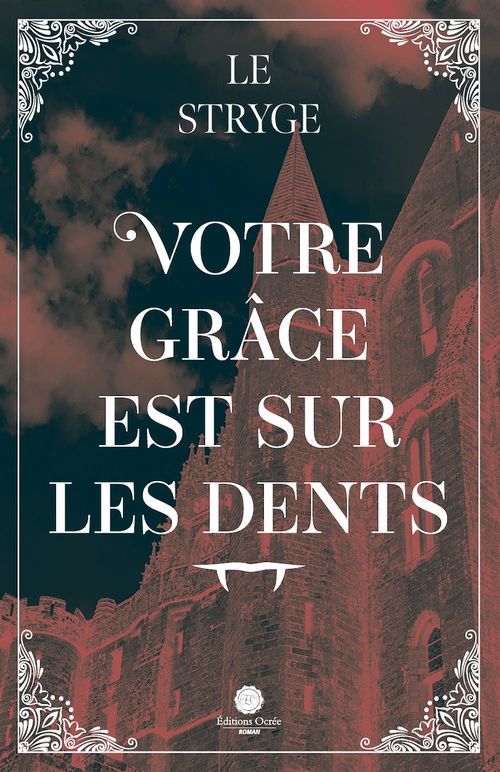 Couverture ebook de Votre Grâce est sur les dents, de Le Stryge