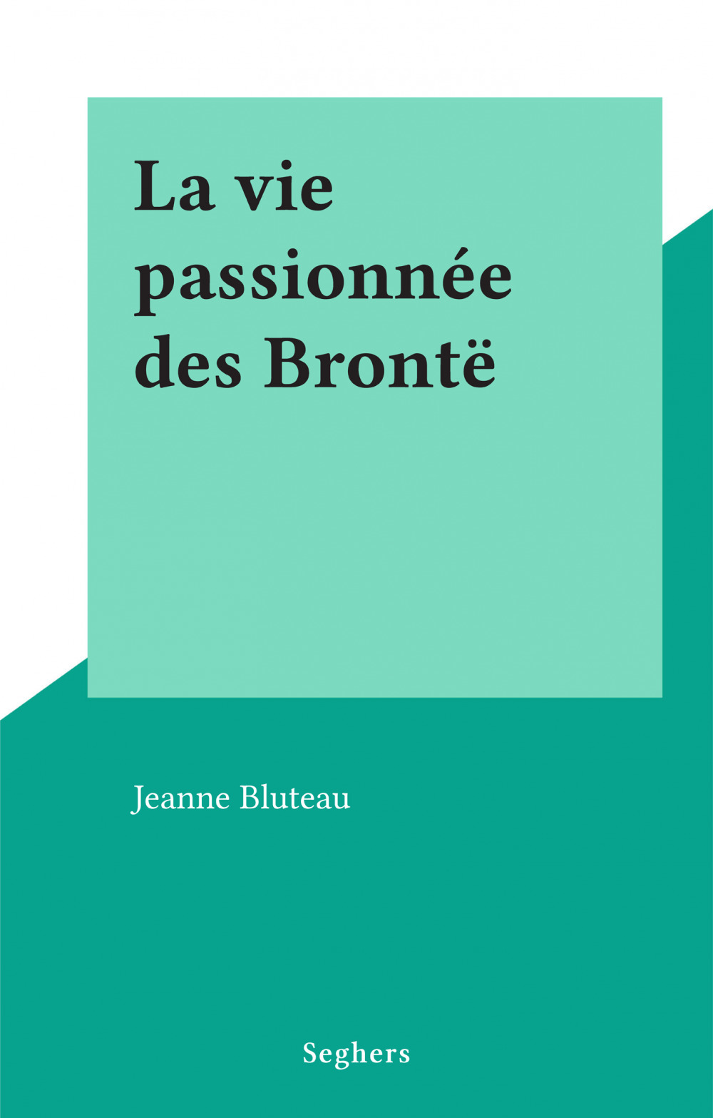 Couverture ebook de La vie passionnée des Brontë, de Jeanne Bluteau