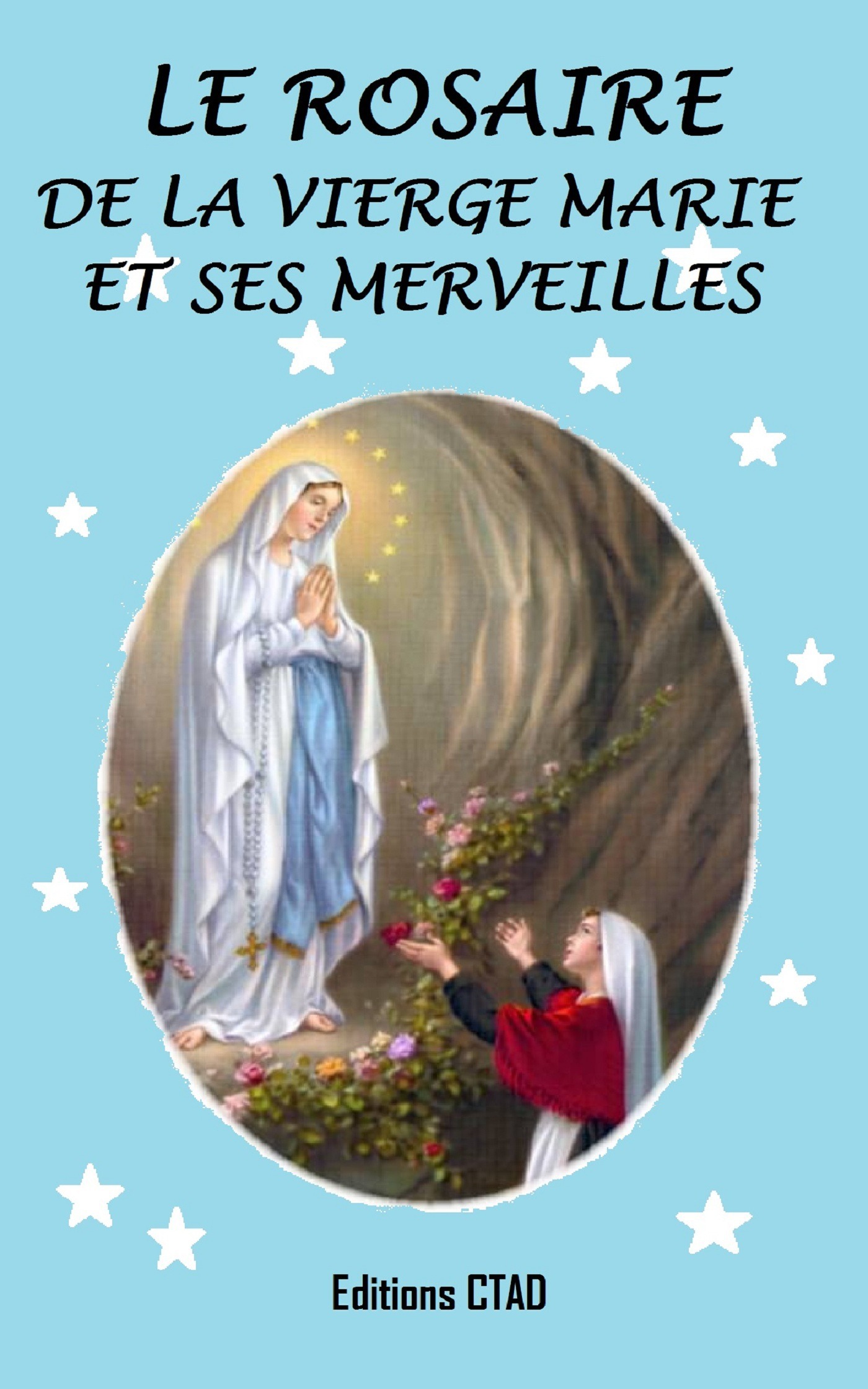 ebook cover of Le rosaire de la Vierge Marie et ses merveilles, by Ctad J