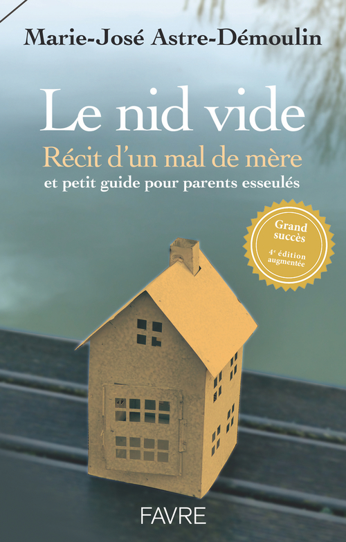Couverture ebook de Le nid vide 4ed - Récit d'un mal de mère et petit guide pratique pour parents esseulés, de Marie-José Astre-Démoulin