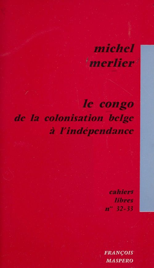 ebook cover of Le Congo, de la colonisation belge à l'indépendance, by Michel Merlier