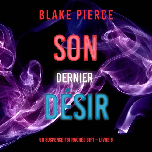 Couverture audiobook de Son Dernier Désir (Un suspense FBI Rachel Gift - Livre 8), de Blake Pierce