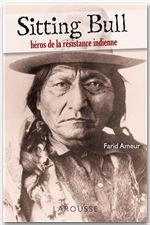 ebook cover of Sitting Bull - héros de la résistance indienne, by Farid Ameur